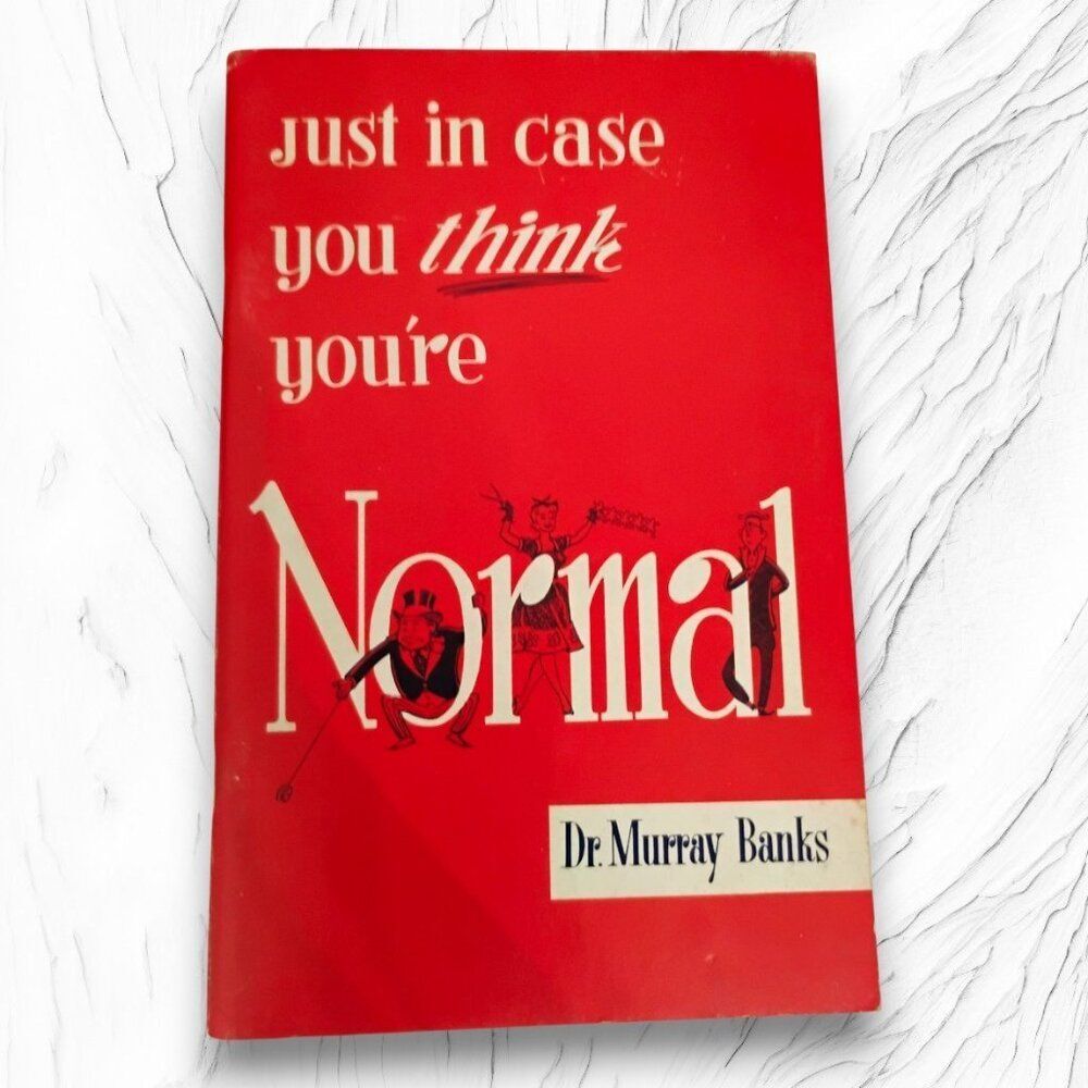 Just In Case You think You're Normal Book Dr. Murray Banks 1961